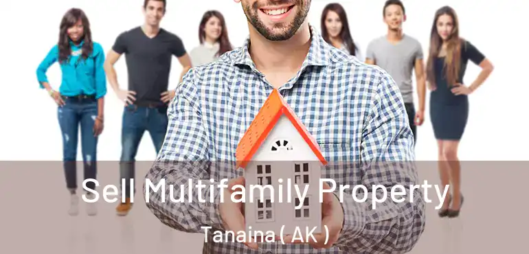  Sell Multifamily Property Tanaina ( AK )