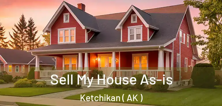  Sell My House As-is Ketchikan ( AK )
