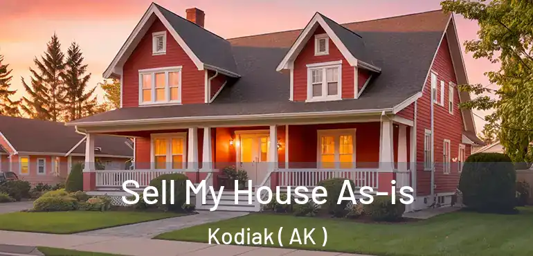  Sell My House As-is Kodiak ( AK )