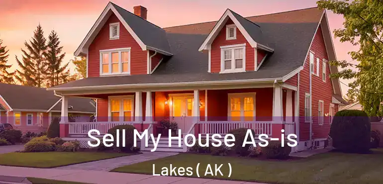  Sell My House As-is Lakes ( AK )