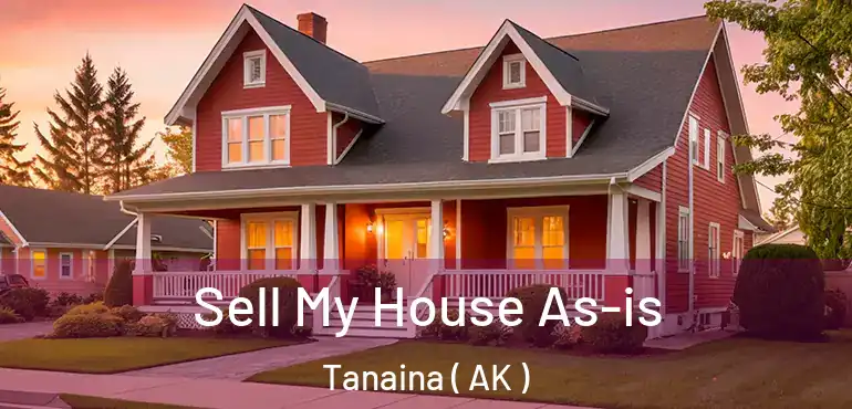  Sell My House As-is Tanaina ( AK )