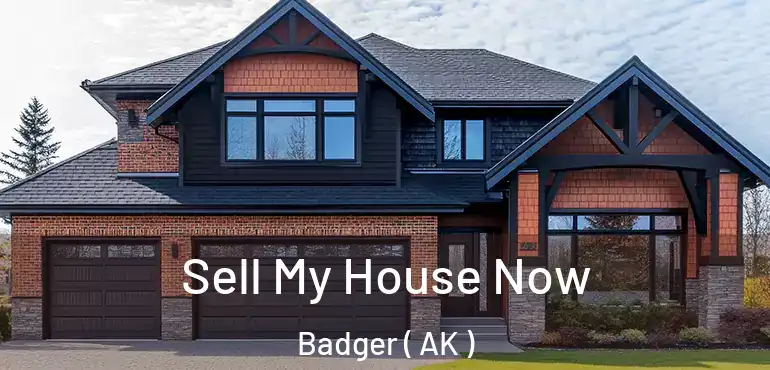  Sell My House Now Badger ( AK )