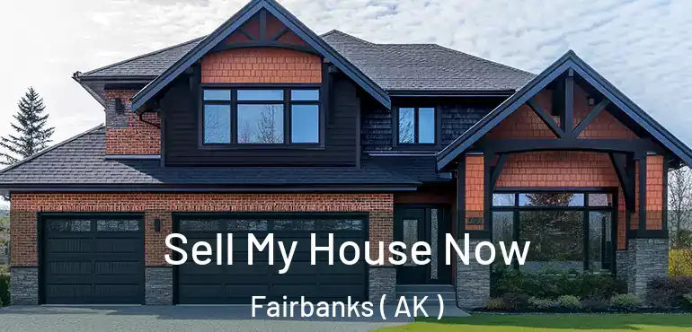 Sell My House Now Fairbanks ( AK )