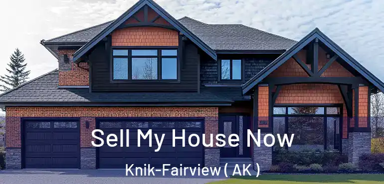  Sell My House Now Knik-Fairview ( AK )