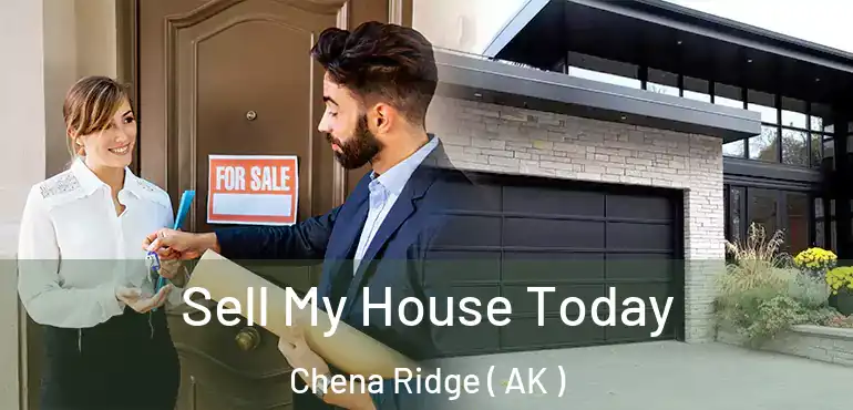  Sell My House Today Chena Ridge ( AK )