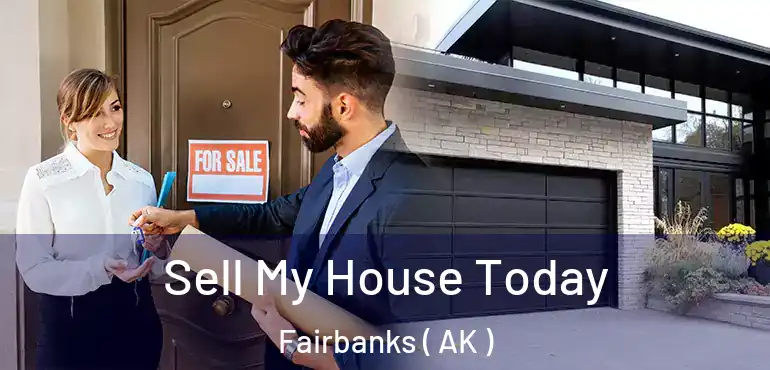  Sell My House Today Fairbanks ( AK )