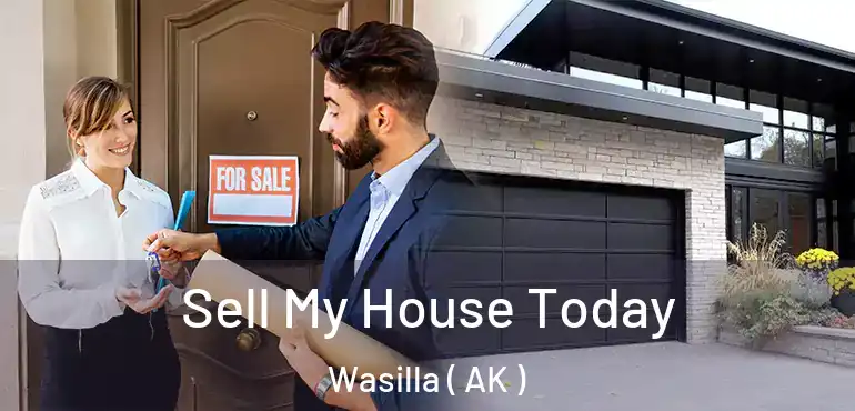  Sell My House Today Wasilla ( AK )