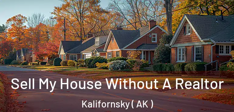  Sell My House Without A Realtor Kalifornsky ( AK )
