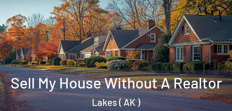  Sell My House Without A Realtor Lakes ( AK )