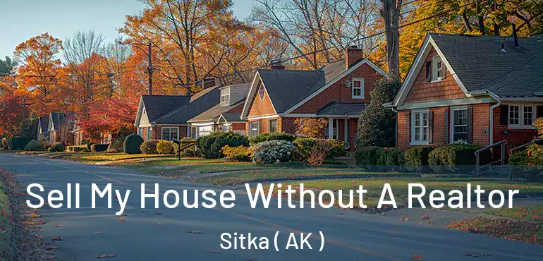  Sell My House Without A Realtor Sitka ( AK )