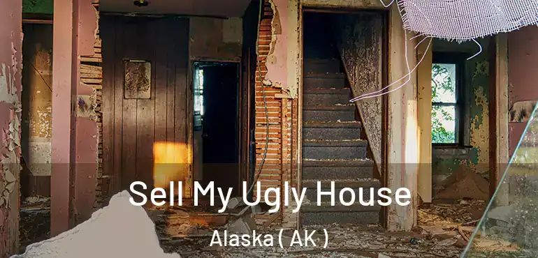  Sell My Ugly House Alaska ( AK )