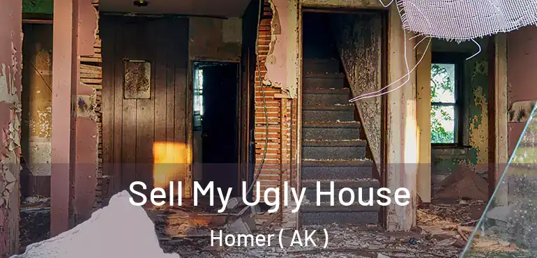  Sell My Ugly House Homer ( AK )