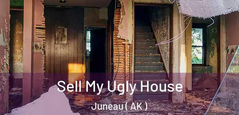  Sell My Ugly House Juneau ( AK )