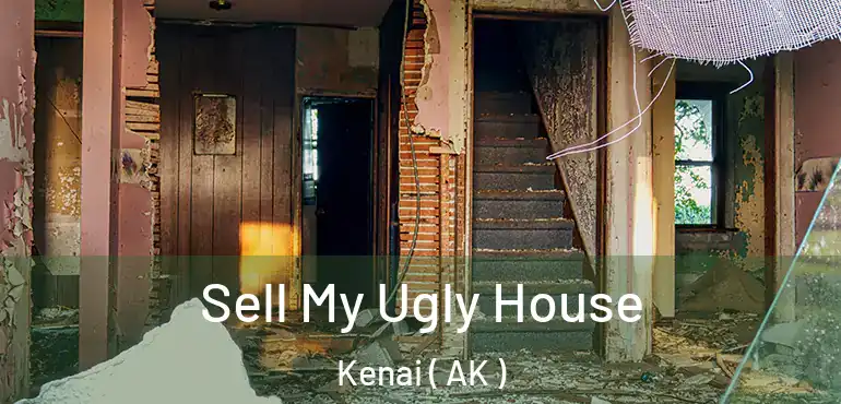  Sell My Ugly House Kenai ( AK )