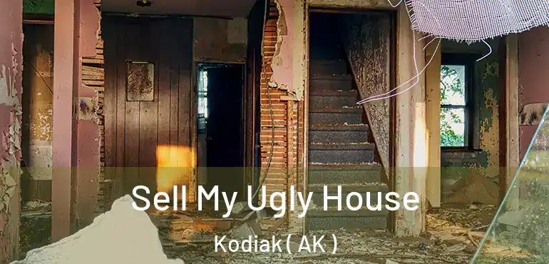  Sell My Ugly House Kodiak ( AK )