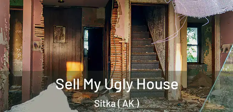  Sell My Ugly House Sitka ( AK )