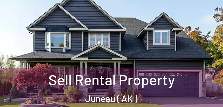  Sell Rental Property Juneau ( AK )