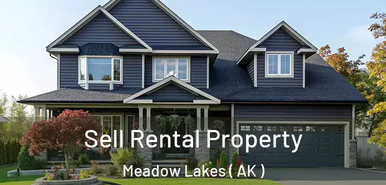  Sell Rental Property Meadow Lakes ( AK )