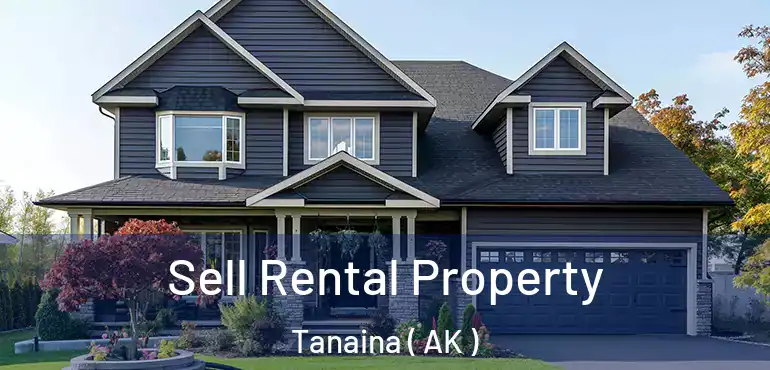  Sell Rental Property Tanaina ( AK )