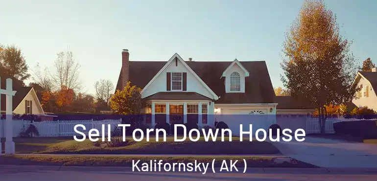  Sell Torn Down House Kalifornsky ( AK )