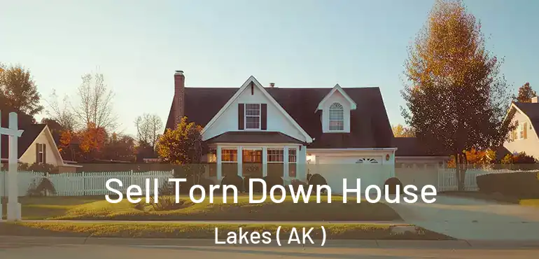  Sell Torn Down House Lakes ( AK )