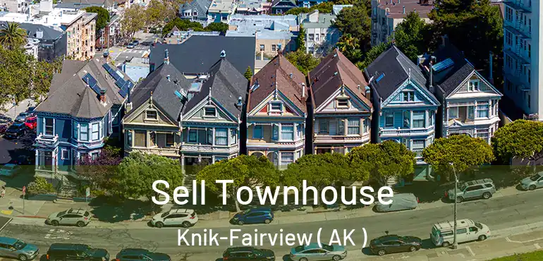  Sell Townhouse Knik-Fairview ( AK )