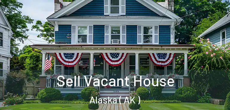  Sell Vacant House Alaska ( AK )