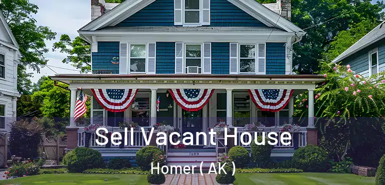  Sell Vacant House Homer ( AK )
