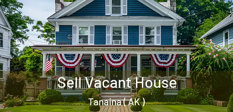  Sell Vacant House Tanaina ( AK )