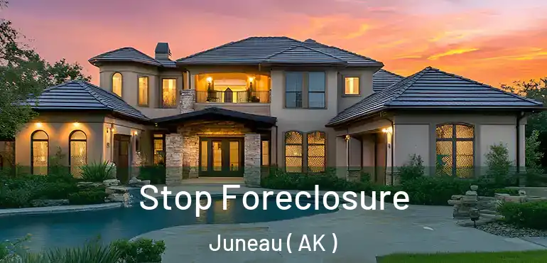  Stop Foreclosure Juneau ( AK )