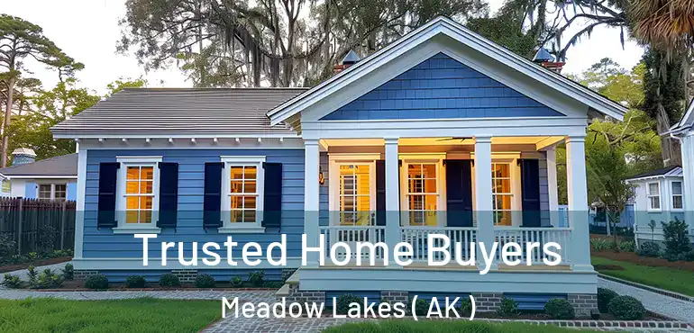  Trusted Home Buyers Meadow Lakes ( AK )