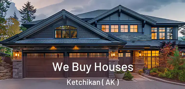  We Buy Houses Ketchikan ( AK )