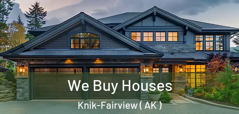  We Buy Houses Knik-Fairview ( AK )