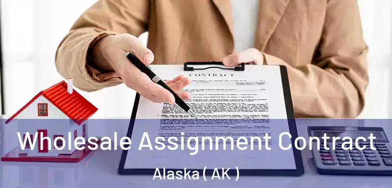  Wholesale Assignment Contract Alaska ( AK )