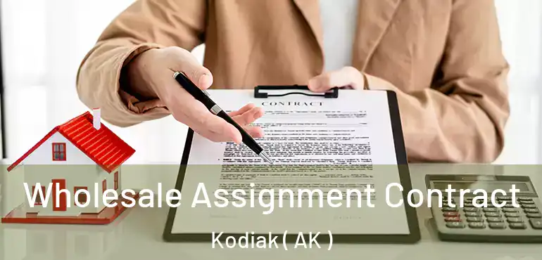  Wholesale Assignment Contract Kodiak ( AK )