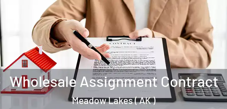  Wholesale Assignment Contract Meadow Lakes ( AK )