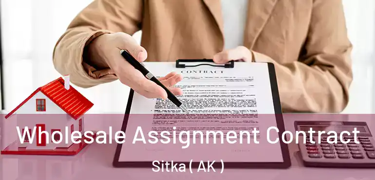  Wholesale Assignment Contract Sitka ( AK )
