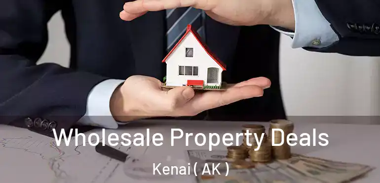 Wholesale Property Deals Kenai ( AK )