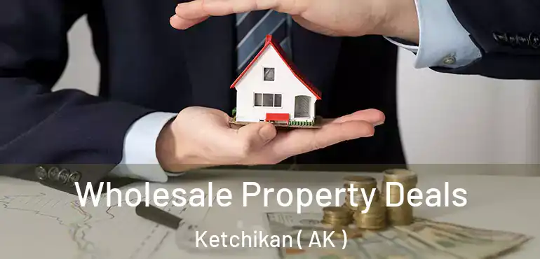  Wholesale Property Deals Ketchikan ( AK )