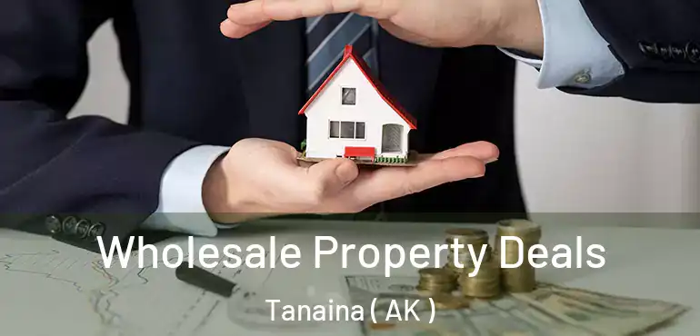  Wholesale Property Deals Tanaina ( AK )