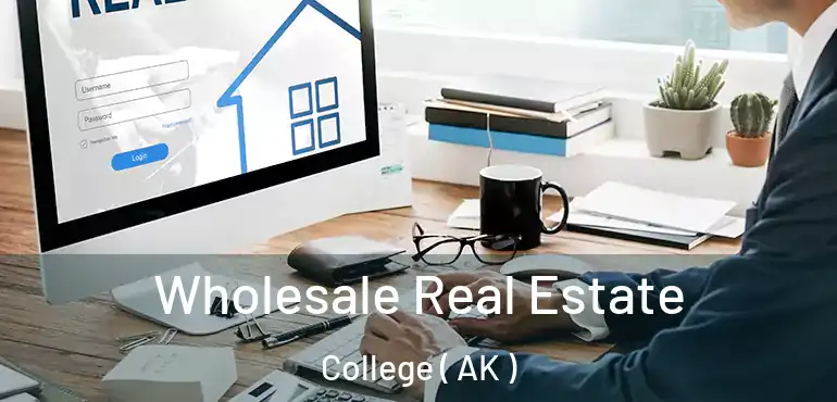  Wholesale Real Estate College ( AK )
