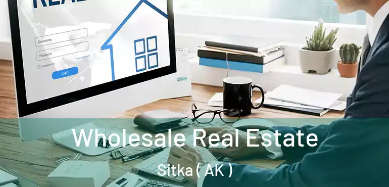  Wholesale Real Estate Sitka ( AK )